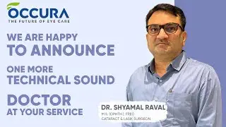 Meet Our Doctor | Dr. Shyamal Raval (Cataract &Lasik Surgeon) | Occura Eye Hospital Ahmedabad