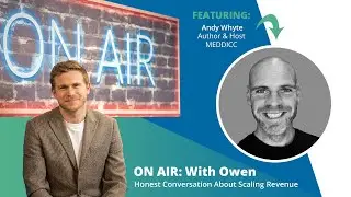 ON AIR: With Owen Featuring Andy Whyte - Author & Host, MEDDICC