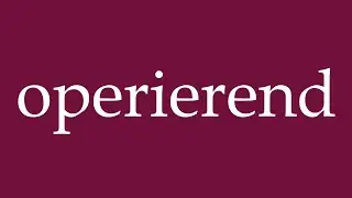 How to Pronounce ''operierend'' (operating) Correctly in German