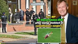 Tory MP Sir David Amess dies after being stabbed at constituency surgery, World News Today, Stand Up