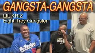 A Gangsta-Gangsgta style conversation with Lil Kriz from Eight Trey Gangsters.