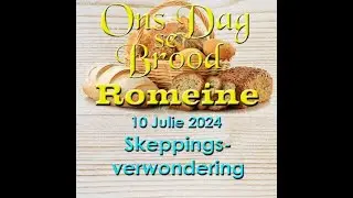 Ons Dag se Brood 10 Julie 2024