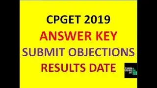 CPGET 2019 ANSWER KEY RELEASE, OBJECTIONS SUBMISSION, RESULTS DATE