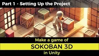 Sokoban 3D game tutorial in Unity - Part 1 - Setting Up the Project