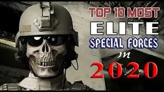 TOP 10 MOST ELITE SPECIAL FORCES IN THE WORLD IN 2020