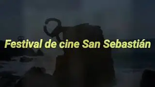 Festival de cine internacional de San Sebasti&aacute;n