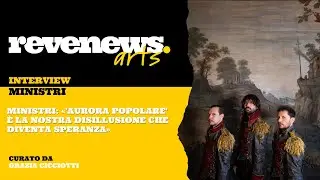 Ministri: «'Aurora Popolare' è la nostra disillusione che diventa speranza»