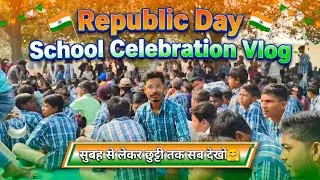 Republic Day School Celebration Vlog | सुबह से लेकर छुट्टी तक सब देखो 🇮🇳🤗 