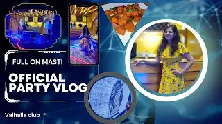 Official party vlog || VALHALLA pub and club || Delhi || Russian dancer 💃🕺👯 || Varieties of foods 😍🥰