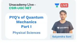 PYQ's of Quantum Mechanics - I | Physical Sciences | Unacademy Live - CSIR UGC NET | Satyendra Soni