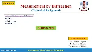 Lecture # 4 Measurements by Diffraction (Atomic & Nuclear Physics Lab Course)
