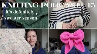 Knitting podcast #15 | Finished Lyon sweater, Elisabeth blouse, cardigan no. 8