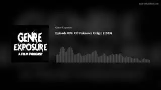 Episode 095: Of Unknown Origin (1983)