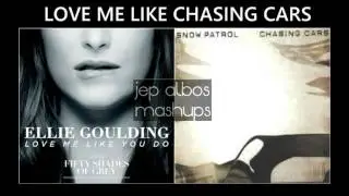 Love Me Like You Do / Chasing Cars (MASHUP #5)