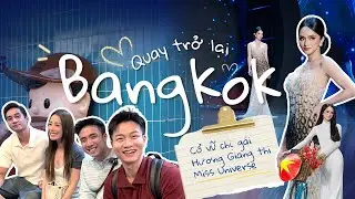 Quay trở lại Bangkok | Cổ vũ chị gái Hương Giang thi Miss Universe