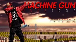 MACHINE GUN (Official Video) UNDERDOG | HESSHH..# | New Hindi Rap Song 2017