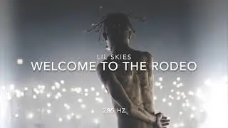 Lil Skies - Welcome to the Rodeo [285 Hz Energy, Safety, Survival]