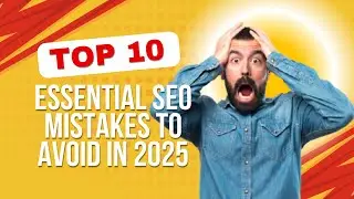 Top 10 Essential SEO Mistakes to Avoid in 2025 | Boost Your Google Ranking Fast