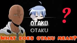 ⁉️What does otaku mean? |