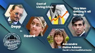 DEPP vs HEARD, DEAF/BLIND DOC, COST OF LIVING - The Grumpy Gits
