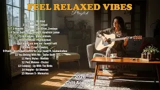 Chill Vibes Playlist 2026 🍂🎵| New English Love Song That Feel Deep | Up With The Birds, Circles