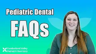 Common Pediatric Dentistry Questions Answered: Cumberland Valley Pediatric Dentistry