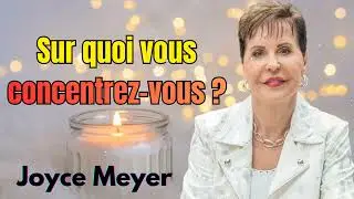 Sur quoi vous concentrez-vous - Joyce Meyer - Maîtriser mes pensées