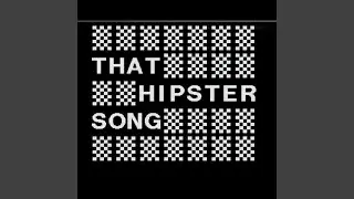 That Hipster Song