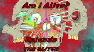 DRAFT Am I Alive? Podcast S1 Ep 1 
