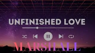 Marshall - Unfinished Love (Official Audio