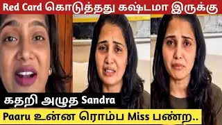 Sandra Crying😭 Speech About Kamruddin VJ Parvathy Car Task Issue | Red Card Eviction | Emotional 