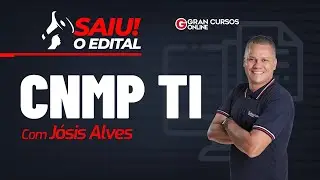 Concurso CNMP TI: Saiu o edital com J&oacute;sis Alves!