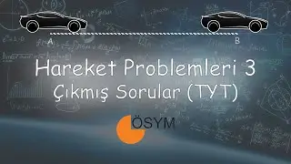 Hareket Problemleri 3 (TYT ve YGS Çıkmış sorular, 2020 Dahil)
