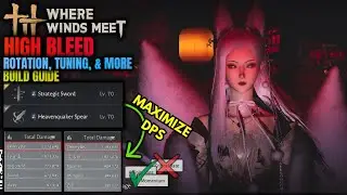 High Bleed Build Guide - Ideal Gear Tuning, Rotation, & Understand How it Works | Where Winds Meet