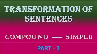TRANSFORMATION OF SENTENCES - COMPOUND  TO  SIMPLE - PART-2
