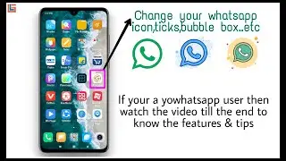 Change your whatsapp icon,ticks,bubble box..etc