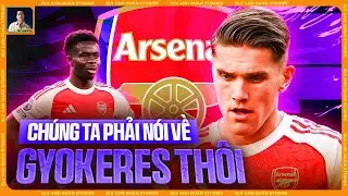 ĐÃ ĐẾN LÚC CHÚNG TA PHẢI ĐẶT 1 DẤU HỎI CHO GYOKERES CHƯA?