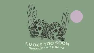 Shwayze x Wiz Khalifa - Smoke Too Soon (Official Audio)