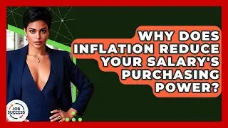 Why Does Inflation Reduce Your Salary's Purchasing Power? - Job Success Network