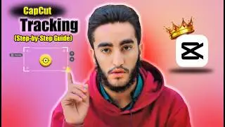 How to Use CapCut Tracking Like a Pro Step by Step Guide 2026