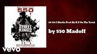 550 Madoff - I Hustle (Prod By K E On The Track) (AUDIO)