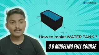 How to make 3 D Model of Water Tank in Google sketchup | Full 3 D Modeling course for k12