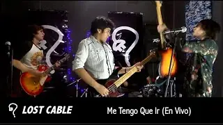 Lost Cable - Me Tengo Que Ir (En Vivo)