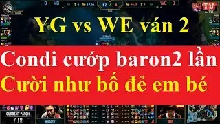 Loại trực tiếp v&ograve;ng khởi động CKTG 2017 YG vs WE v&aacute;n 2 ng&agrave;y 29/9/2017 | Bi kịch cướp Baron 2 lần