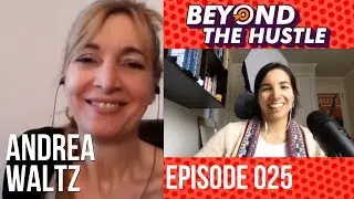 Interview With Andrea Waltz And The Power Of NO | #BeyondTheHustle 025
