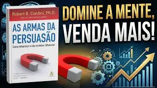 Como dominar a mente de alguém usando apenas estes 6 princípios | As Armas da Persuasão