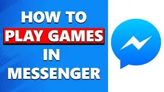 How to Play Games in Messenger With Friends