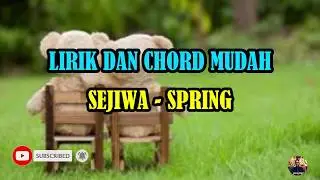 SEJIWA - SPRING | LIRIK | CHORD |