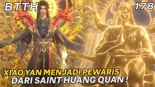 XIAO YAN MENJADI PEWARIS DARI SAINT HUANG QUAN !!  - ALUR BTTH EPS 178
