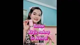 [REVIEW] XỊT KHOÁ NỀN MAKEUP FIXX SO NATURAL - 120 ML - ALL DAY TIGHT | Cho lớp nền lâu trôi